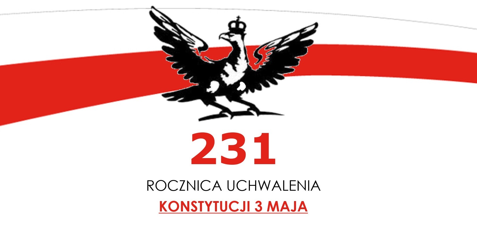 Biało czerwona wstęga oraz orzeł z napisem 231 rocznica uchwalenia Konstytucji 3 Maja.